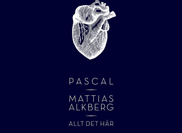 Pascal/Mattias Alkberg: Allt det här